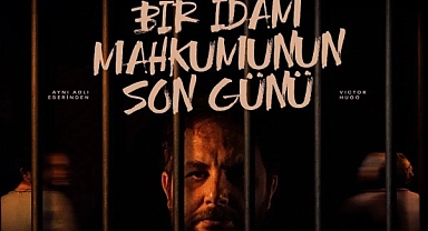 “Bir İdam Mahkumunun Son Günü” Çarşamba günü Bayburt’ta sahnelenecek