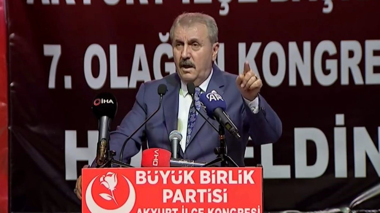BBP Genel Başkanı Destici: "Terör örgütü ve uzantıları muhatap alınırsa ellerinin güçlenmesine yardım etmekten başka sonuç doğmayacak"