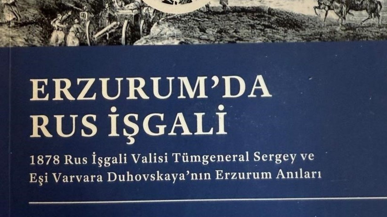 Yılmaz Kuşkay’dan, Erzurum tarihine ışık tutan bir eser: Erzurum’da Rus İşgali