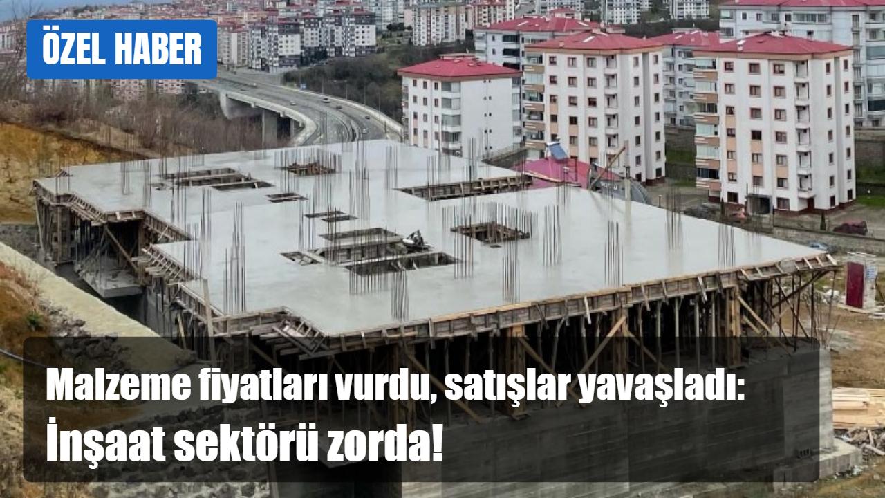Malzeme fiyatları vurdu, satışlar yavaşladı: İnşaat sektörü zor dönemde